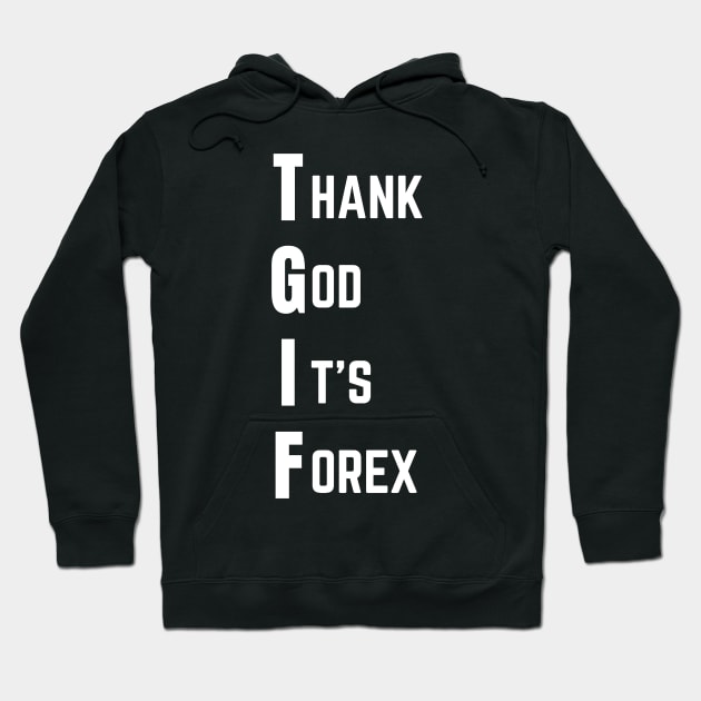 Thank God It's Forex Hoodie by Trader Shirts